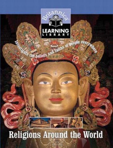 Religions Around The World Investigate The Beliefs And Faiths Of People Everywhere Britannica Learning Library Vol8 Encyclopedia Britannica