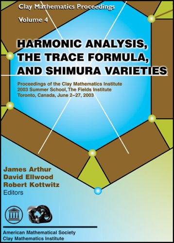 Harmonic Analysis The Trace Formula And Shimura Varieties Proceedings Of The Clay Mathematics Institute 2003 Summer School The Fields Institute Clay Mathematics Proceedings James Arthur