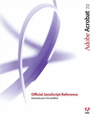Adobe Acrobat 7 Official Javascript Reference 1st Edition Adobe Systems Inc