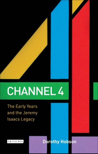 Channel 4 The Early Years And The Jeremy Isaacs Legacy 1st Dorothy Hobson