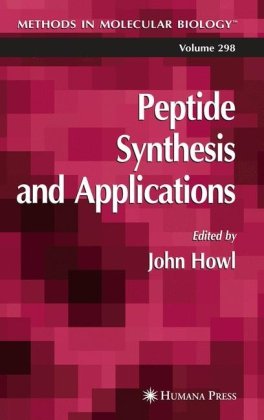Peptide Synthesis And Applications Methods In Molecular Biology Vol 298 1st Edition John Howl Editor