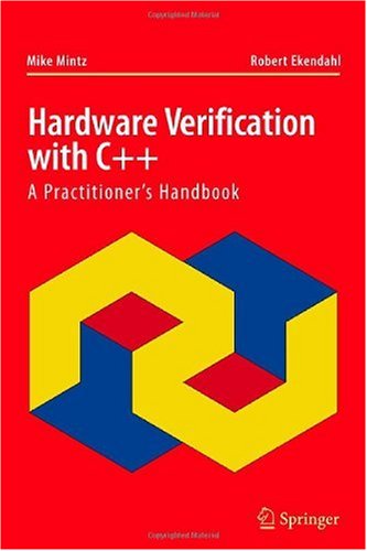 Hardware Verification With C A Practitioners Handbook 1st Edition Mike Mintz Robert Ekendahl
