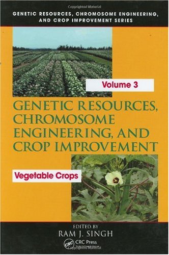 Genetic Resources Chromosome Engineering And Crop Improvement Vegetable Crops 1st Edition Ram J Singh