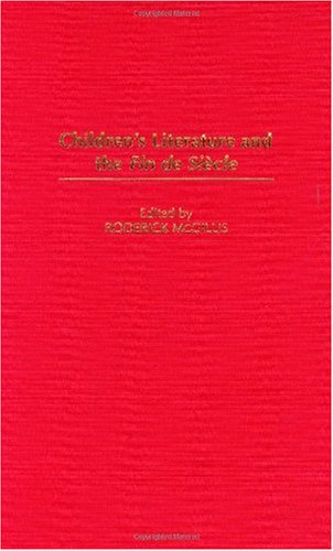 Childrens Literature And The Fin De Siecle Roderick Mcgillis