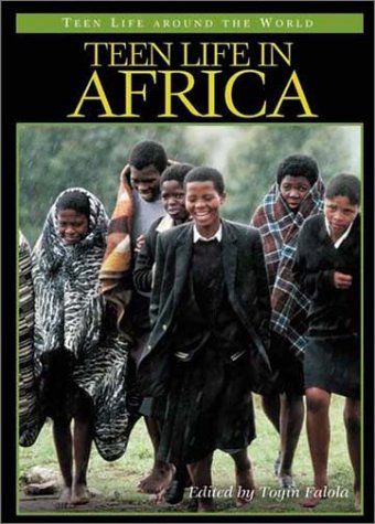 Teen Life In Africa Teen Life Around The World Toyin Falola