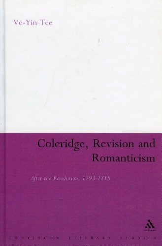 Coleridge Revision And Romanticism After The Revolution 17931818 Continuum Literary Studies Veyin Tee