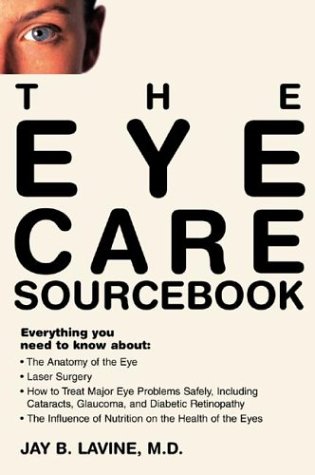 The Eye Care Sourcebook 1st Edition Jay B Lavine