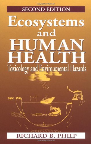 Ecosystems And Human Health Toxicology And Environmental Hazards 2nd Edition 2nd Edition Richard B Philp