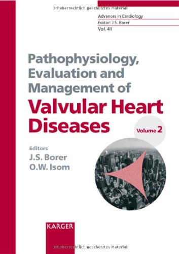 Pathophysiology Evaluation And Management Of Valvular Heart Diseases Volume 2 Advances In Cardiology Voloume 41 1st Edition Jeffrey S