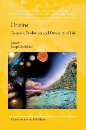 Origins Genesis Evolution And Diversity Of Life Cellular Origin Life In Extreme Habitats And Astrobiology 1st Edition Joseph Seckbach