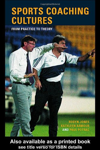 Sports Coaching Cultures From Practice To Theory 1st Edition Robyn Jones