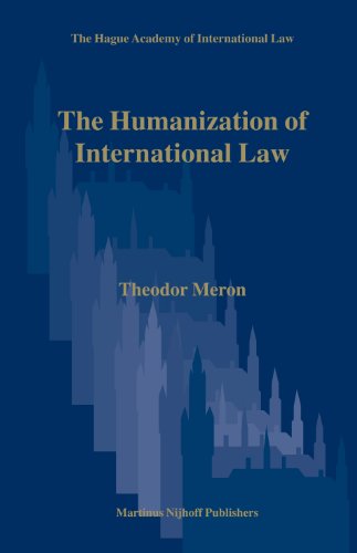 The Humanization Of International Law Hague Academy Of International Law Monographs 3 Theodor Meron