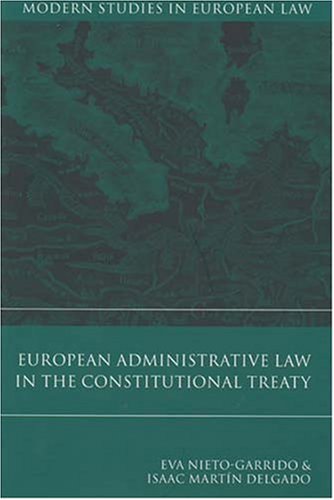 European Administrative Law In The Constitutional Treaty Modern Studies In European Law Eva Nietogarrido