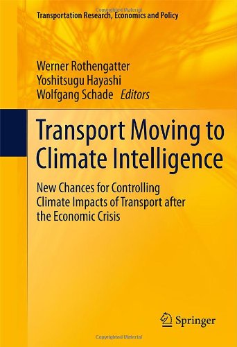 Transport Moving To Climate Intelligence New Chances For Controlling Climate Impacts Of Transport After The Economic Crisis 1st Edition Werner Rothengatter