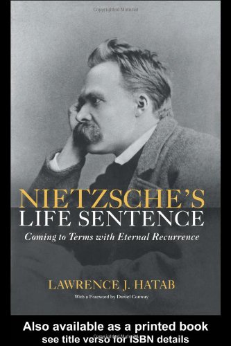 Nietzsches Life Sentence Coming To Terms With Eternal Recurrence 1st Edition Lawrence Hatab
