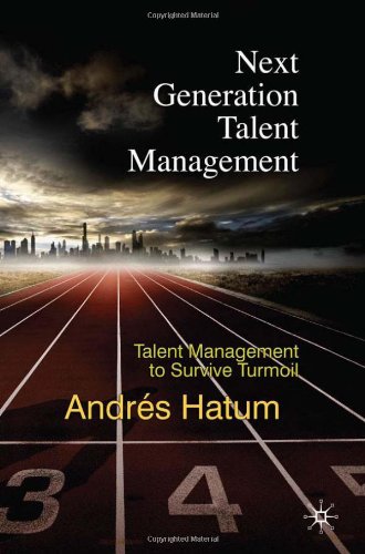 Next Generation Talent Management Talent Management to Survive Turmoil 1st Edition by A Hatum ISBN 0230279295 9780230279292