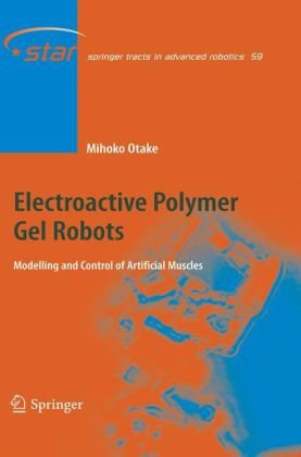 Electroactive Polymer Gel Robots Modelling And Control Of Artifical Muscles 1st Edition Mihoko Otake Auth