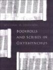 Bookrolls And Scribes In Oxyrhynchus 1st Edition William Allen Johnson