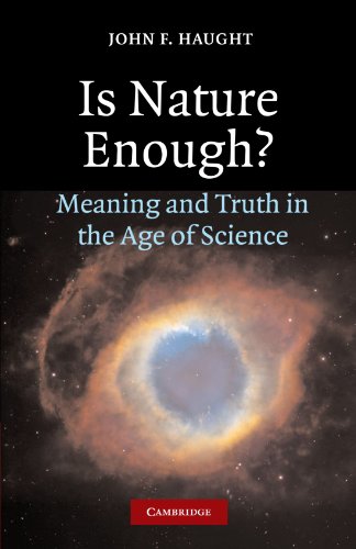 Is Nature Enough Meaning And Truth In The Age Of Science John F Haught