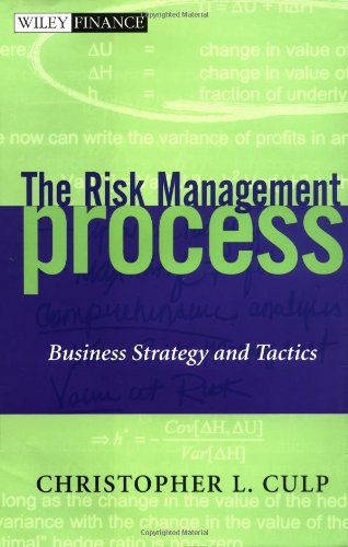 The Risk Management Process Business Strategy And Tactics 1st Edition Christopher L Culp