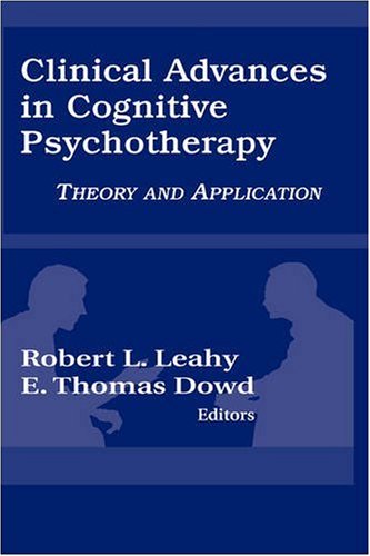 Clinical Advances In Cognitive Psychotherapy Theory An Application 1st Edition Robert Leahy Phd