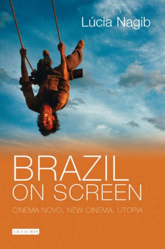 Brazil On Screen Cinema Novo New Cinema Utopia Lcia Nagib