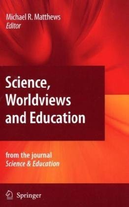 Science Worldviews And Education 1st Edition Michael R Matthews Auth