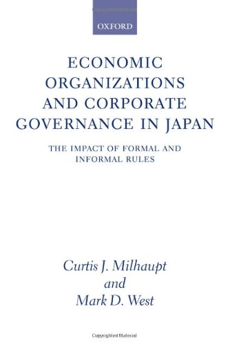 Economic Organizations And Corporate Governance In Japan The Impact Of Formal And Informal Rules Curtis J Milhaupt