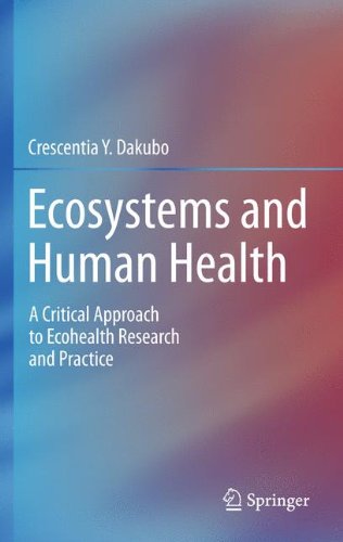 Ecosystems And Human Health A Critical Approach To Ecohealth Research And Practice 1st Edition Crescentia Y Dakubo Auth
