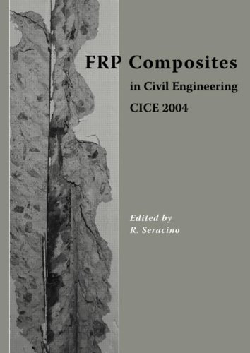 Frp Composites In Civil Engineering Cice 2004 Proceedings Of The 2nd International Conference On Frp Composites In Civil Engineering Cice 2004 810 December 2004 Adelaide Australia 1st Edition Rudolf Seracino