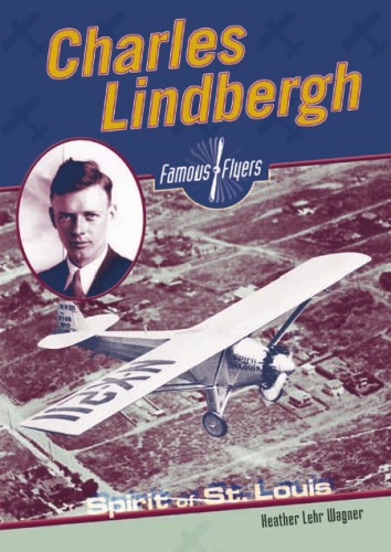 Charles Lindbergh Famous Flyers Heather Lehr Wagner