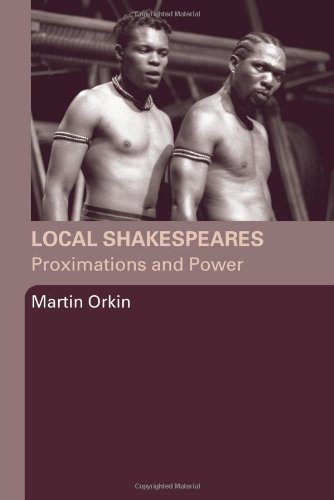 Local Shakespeares Proximations And Power New Edition Martin Orkin