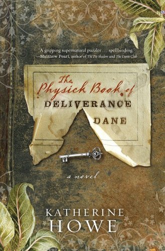 The Physick Book Of Deliverance Dane 1st Katherine Howe