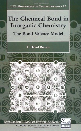 The Chemical Bond In Inorganic Chemistry The Bond Valence Model International Union Of Crystallography Monographs On Crystallography I David Brown