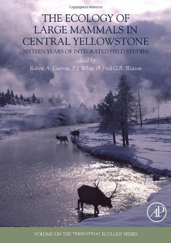 The Ecology Of Large Mammals In Central Yellowstone Sixteen Years Of Integrated Field Studies Robert A Garrott