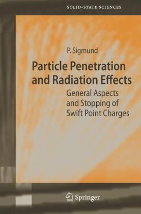 Particle Penetration And Radiation Effects General Aspects And Stopping Of Swift Point Charges 1st Edition Peter Sigmund