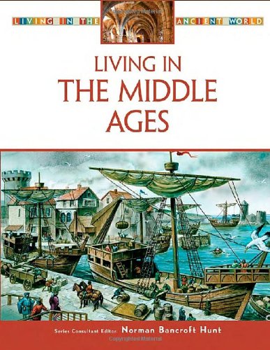 Living In The Middle Ages Living In The Ancient World Library Binding Norman Bancroft Hunt