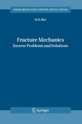Fracture Mechanics Inverse Problems And Solutions 1st Edition Huy Duong Bui