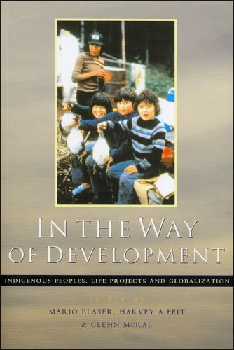 In The Way Of Development Indigenous Peoples Life Projects And Globalization Bilingual Mario Blaser