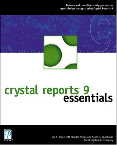 Crystal Reports 9 Essentials Professional Projects 1st Edition The Bridgebuilder Company