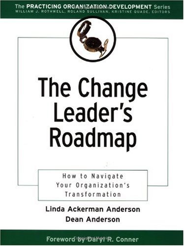 The Change Leaders Roadmap How To Navigate Your Organizations Transformation Jb Us Nonfranchise Leadership 1st Edition Linda Ackerman Anderson