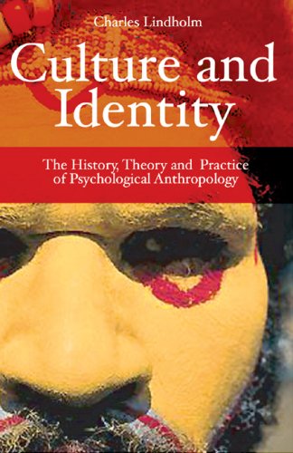 Culture And Identity The History Theory And Practice Of Psychological Anthropology Revised Charles Lindholm