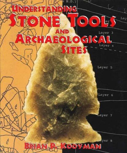 Understanding Stone Tools And Archaeological Sites First Edition Brian P Kooyman