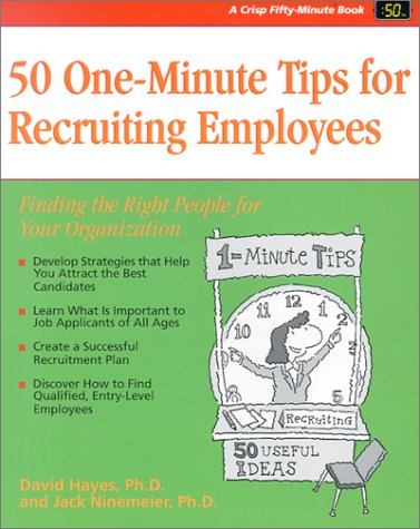 Crisp 50 Oneminute Tips For Recruiting Employees Finding The Right People For Your Organization Crisp 50minute Book 1st Edition David K Hayes