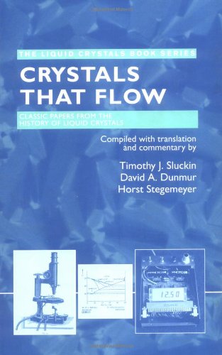 Crystals That Flow Classic Papers From The History Of Liquid Crystals The Liquid Crystals Book Series 1st Edition Timothy J Sluckin