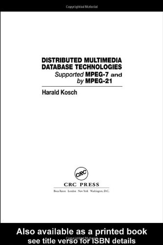 Distributed Multimedia Database Technologies Supported By Mpeg7 And Mpeg21 1st Edition Harald Kosch