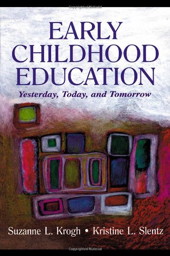 Early Childhood Education Yesterday Today And Tomorrow Leas Early Childhood Education Series Suzanne Krogh
