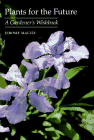 Plants For The Future A Gardeners Wishbook Jerome Malitz