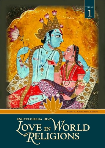 Encyclopedia Of Love In World Religions Two Volumes Set Illustrated Edition Yudit Kornberg Greenberg