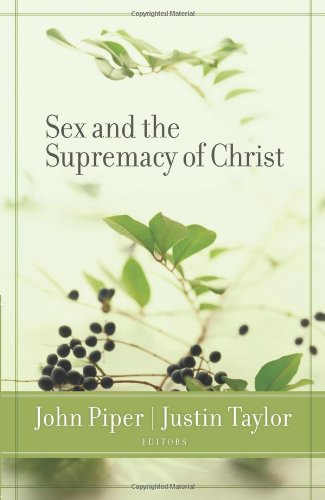 Sex And The Supremacy Of Christ Papdvd John Piper Justin Taylor